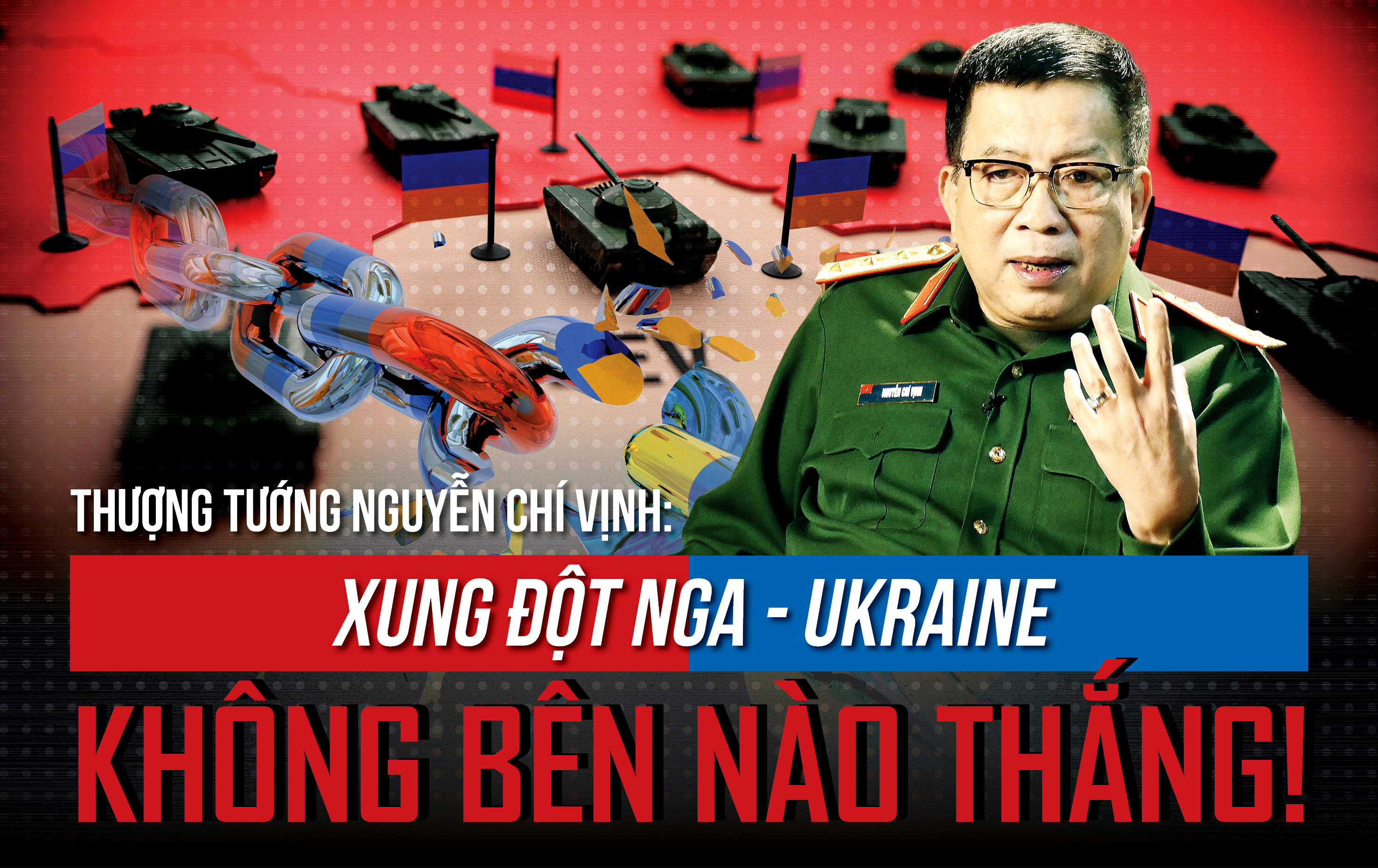 Thượng tướng Nguyễn Chí Vịnh: Xung đột Nga - Ukraine không bên nào thắng!